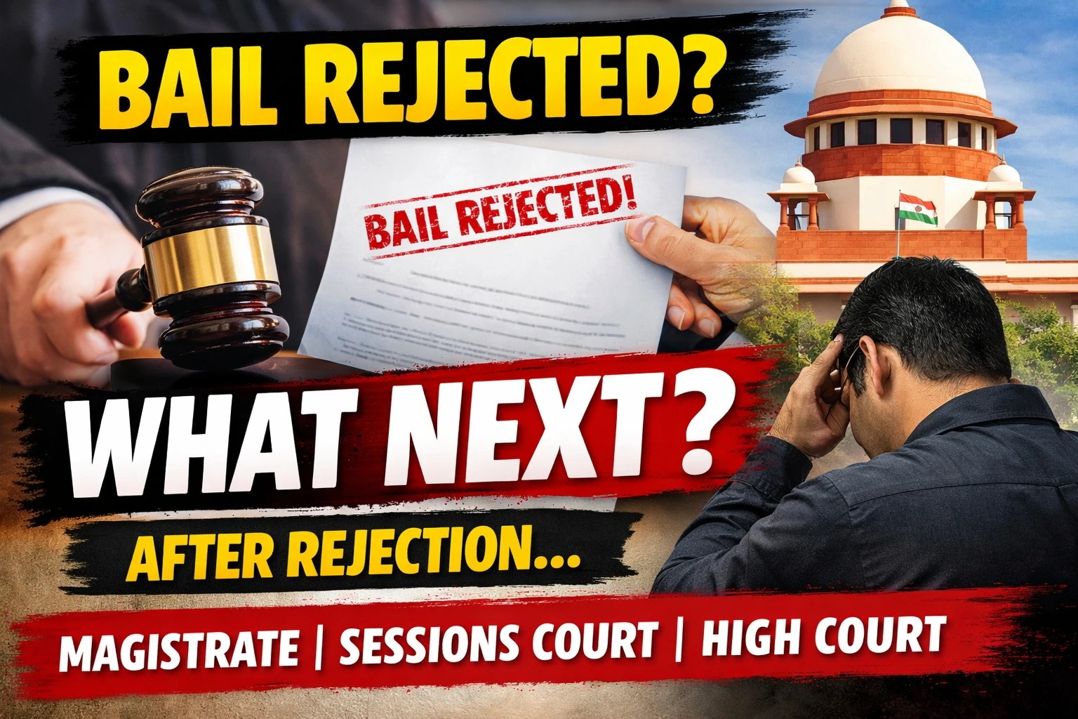 Bail Rejected in India? What to Do Next After Rejection by Magistrate, Sessions Court or High Court